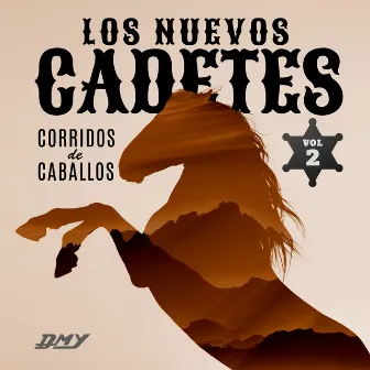 Corridos De Caballos Vol. 2 by Los Nuevos Cadetes