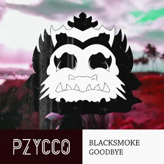 Goodbye by Blacksmoke