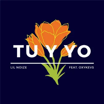 Tu y Yo by LIL NOIZE