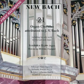 New Bach: 21 Chorales Attributed to J. S. Bach by Stephen Rapp