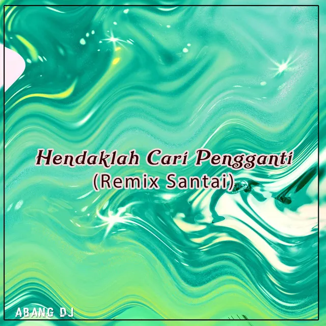 Hendaklah Cari Pengganti - Remix Santai