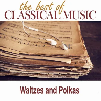 The Best of Classical Music / Waltzes and Polkas by Orchestra of Classical Music