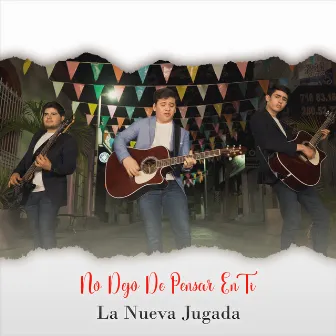 No Dejo De Pensar En Ti by La Nueva Jugada