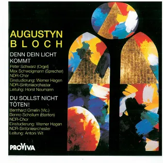 Augustyn Bloch - Denn Dein Licht Kommt / Du Sollst Nicht Töten by Peter Schwarz