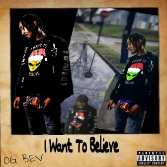 I Want to Believe by OG Bev