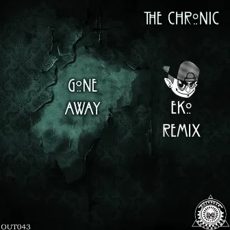 Gone Away (EKO Remix) by The Chronic