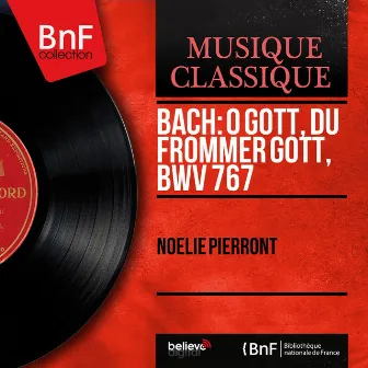 Bach: O Gott, du frommer Gott, BWV 767 (Mono Version) by Noëlie Pierront