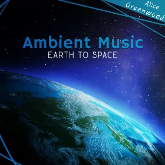 Ambient Music (Earth to Space) by Alice Greenwood