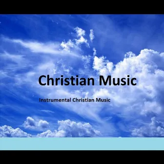 Instrumental Christian Music by Christian Music