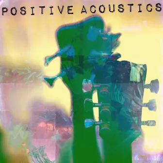 Positive Acoustics by John DeFaria