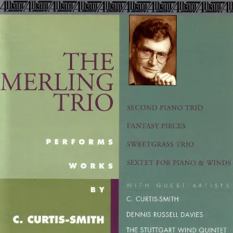 The Merling Trio Performs Works by C. Curtis-Smith by C. Curtis-Smith