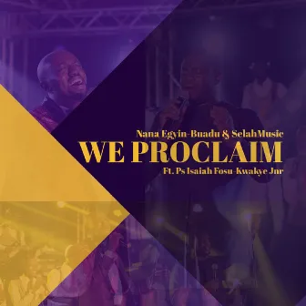 We Proclaim by Nana Egyin-Buadu