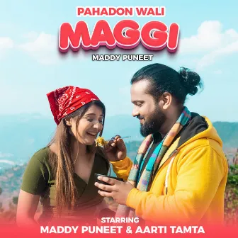 Pahadon Wali Maggi by Maddy Puneet