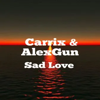 Sad Love by Carrix