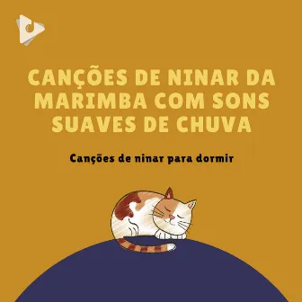 Canções de Ninar da Marimba com Sons Suaves de Chuva by Canções de ninar para dormir