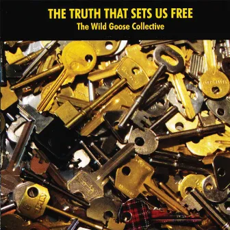 The Truth that Sets Us Free by The Wild Goose Collective