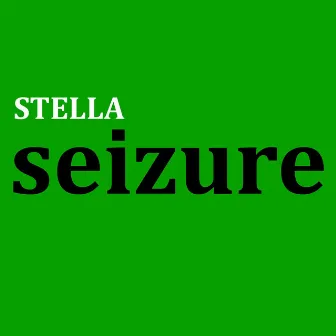 Seizure by STELLA