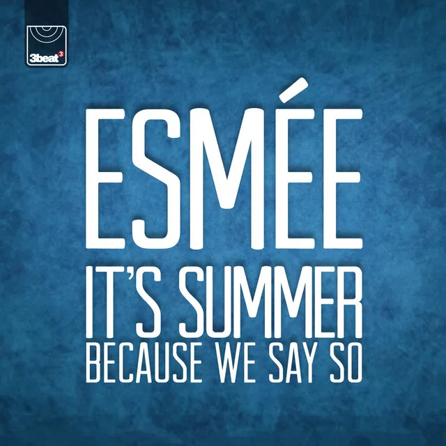 It's Summer Because We Say So - Radio Edit