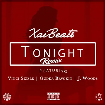 Tonight (Remix) [feat. Vinci Sizzle, Gudda Brvckin & J Woods] by Xai Beats