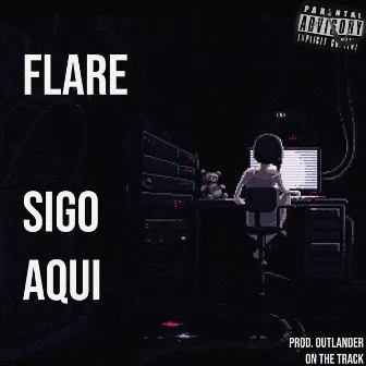 Sigo Aqui by Flare