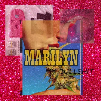 My Bullshit by Marilyn