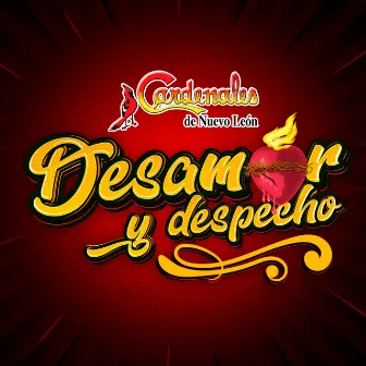 Desamor y Despecho by Cardenales De Nuevo León