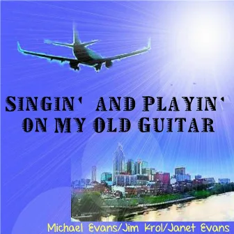 Singin' and Playin' On My Old Guitar by Michael Evans