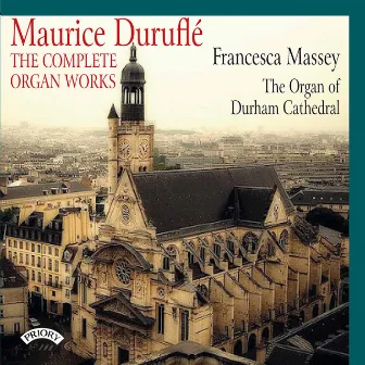 Duruflé: The Complete Organ Works by Francesca Massey