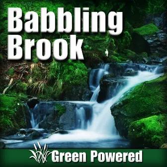 Babbling Brook (Nature Sound) by Green Powered