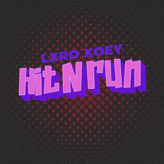 Hit 'N' Run by Lxrd Xoey