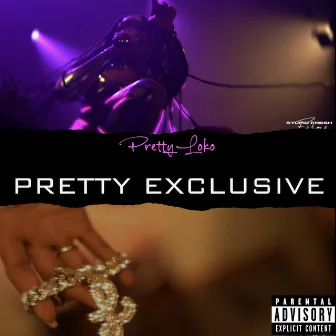 Pretty Exclusive by Pretty Loko