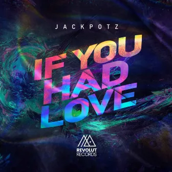 If You Had Love by Jackpotz