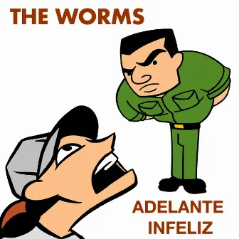 Adelante Infeliz by The Worms