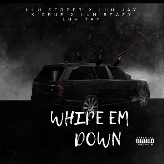 Whipe Em Down by LUH STREET