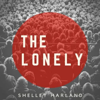 The Lonely by Shelley Harland