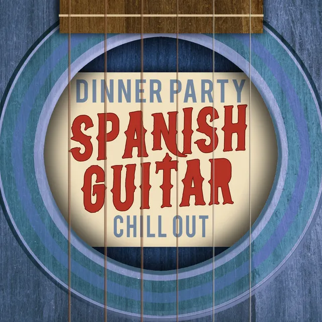 Dinner Party: Spanish Guitar Chill Out