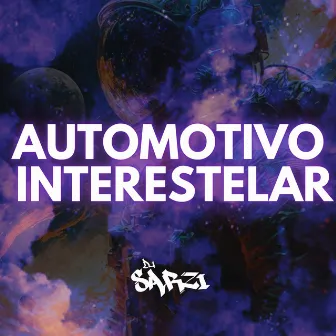 AUTOMOTIVO INTERESTELAR by DJ SARZI