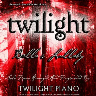 Bella's Lullaby - Twilight (Piano Music From The Motion Picture) [Tribute, Romantic Piano, Classical Piano, Movie Theme] - Single by Twilight Piano