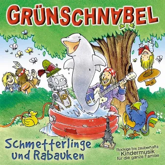 Schmetterlinge und Rabauken - Rockige bis zauberhafte Kindermusik für die ganze Familie by Grünschnabel