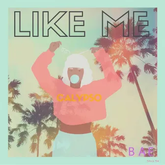 Like ME by Calypso