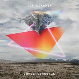 Bärge versetze by ICF Worship