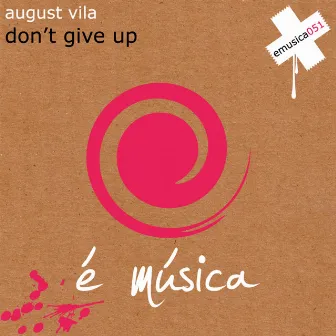 Don't Give Up by August Vila