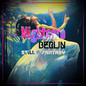 Still A Fantasy by Nightcore Berlin