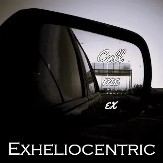 Call Me Ex by EXHELIOCENTRIC