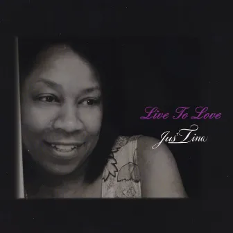 Live to Love by Jus'tina