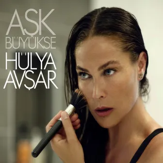 Aşk Büyükse by Hulya Avsar