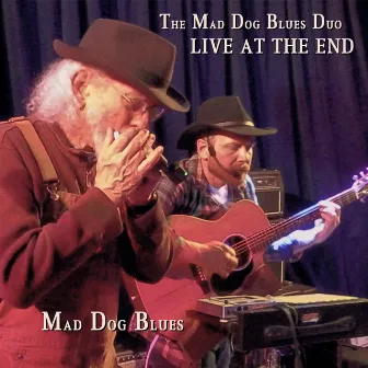 The Mad Dog Blues Duo Live at the End by Mad Dog Blues