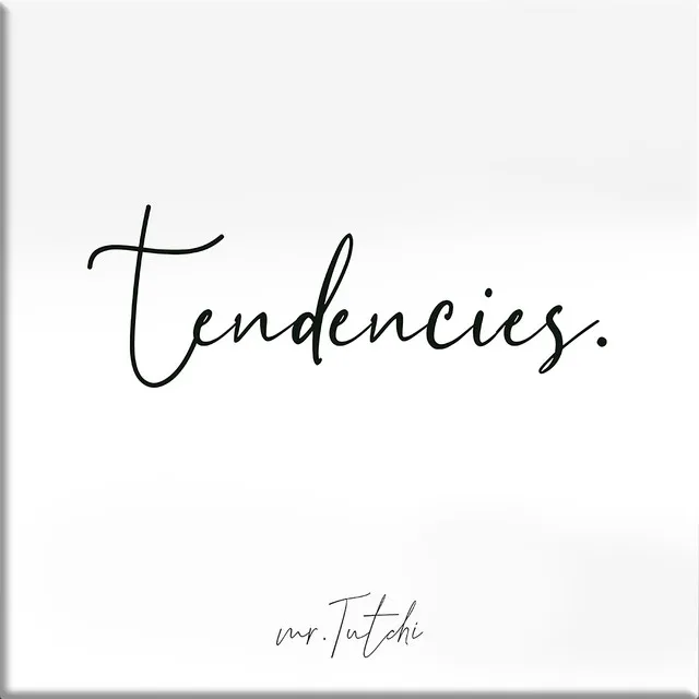 Tendencies