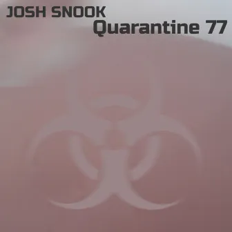 Quarantine 77 by Josh Snook