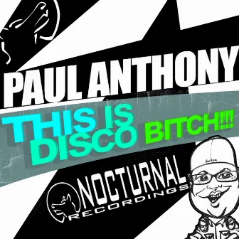 This Is Disco Bitch!!! by Paul Anthony